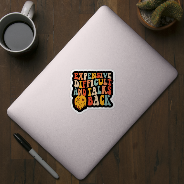 Expensive difficult and talks back by The WYLD Tribe